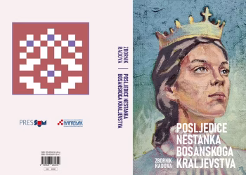 Objavljen zbornik radova ‘Posljedice nestanka Bosanskoga Kraljevstva’